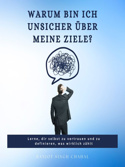 Title details for Warum bin ich unsicher über meine Ziele? by Ranjot Singh Chahal - Available